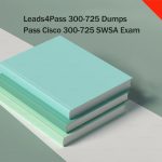 Leads4Pass-300-725-dumps---Pass-Cisco-300-725-SWSA-exam